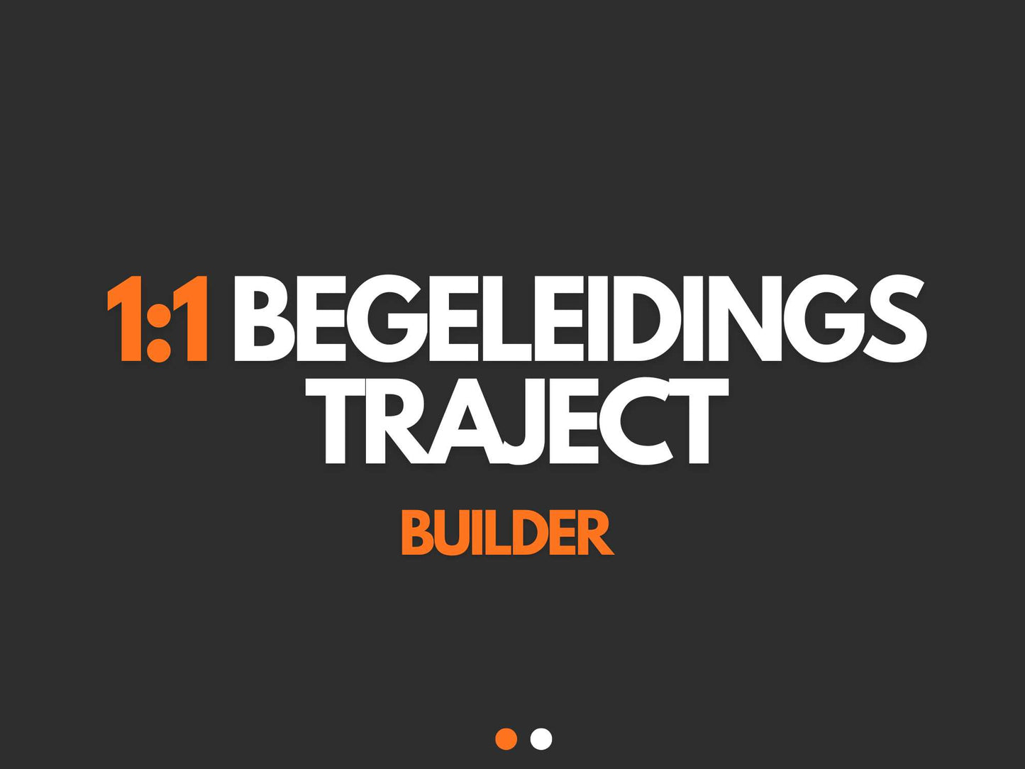 1:1 Begeleidingstraject Builder
